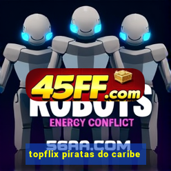 topflix piratas do caribe